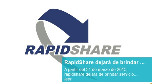 A partir del 31 de marzo de 2015,  rapidshare dejará de brindar servicio