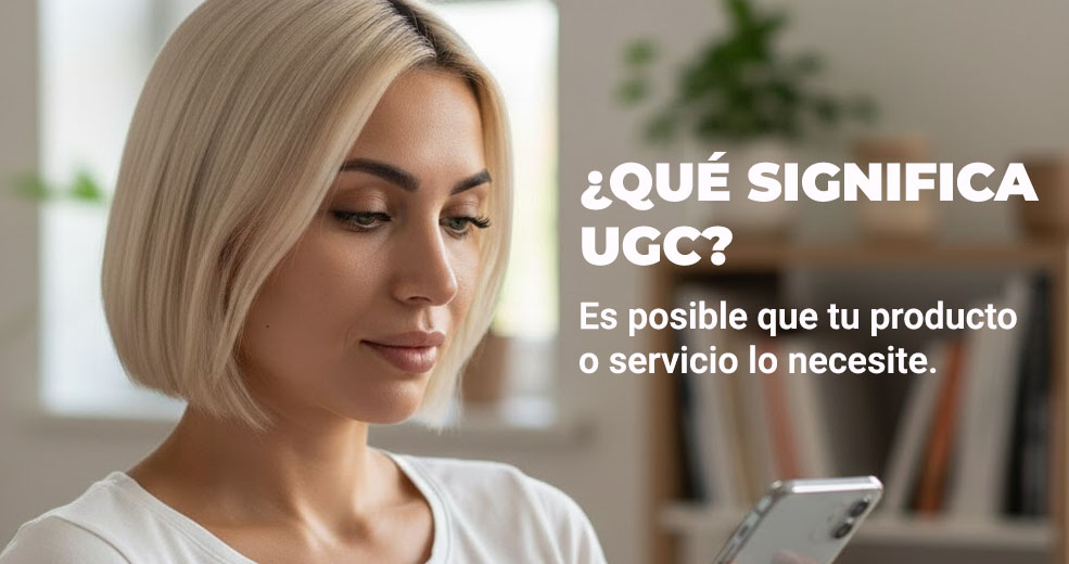 ¿Qué es UGC y por qué hoy es más valioso que la publicidad tradicional?