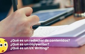 Qué es un redactor de contenidos un copywriter UX Writing 01